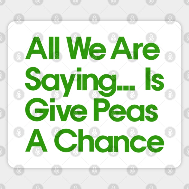 All We Are Saying .... Is Give Peas A Chance Magnet by DrumRollDesigns